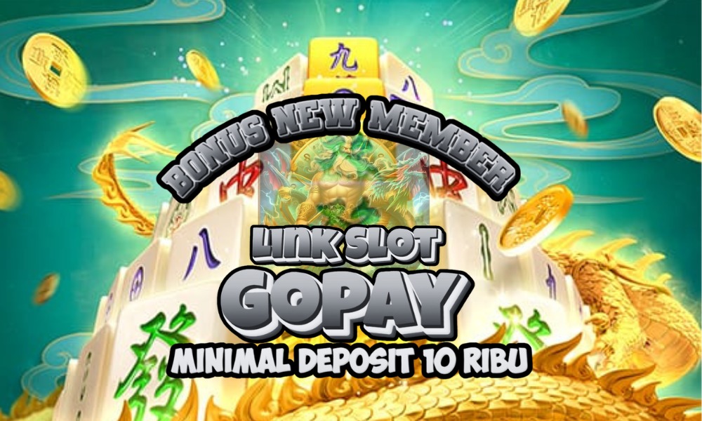 Bonus New Member Link Slot Gopay Minimal Deposit 10ribu 1